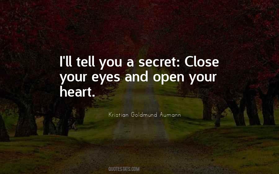 Close Your Eyes And Open Your Heart Quotes #506383