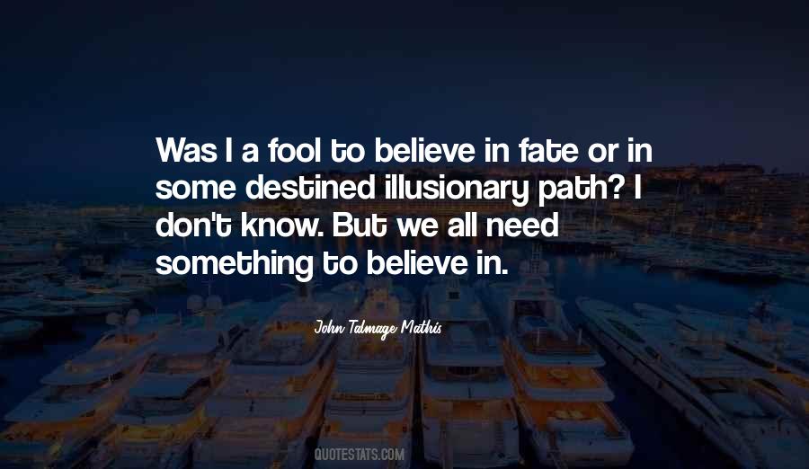 Fool To Believe Quotes #773083