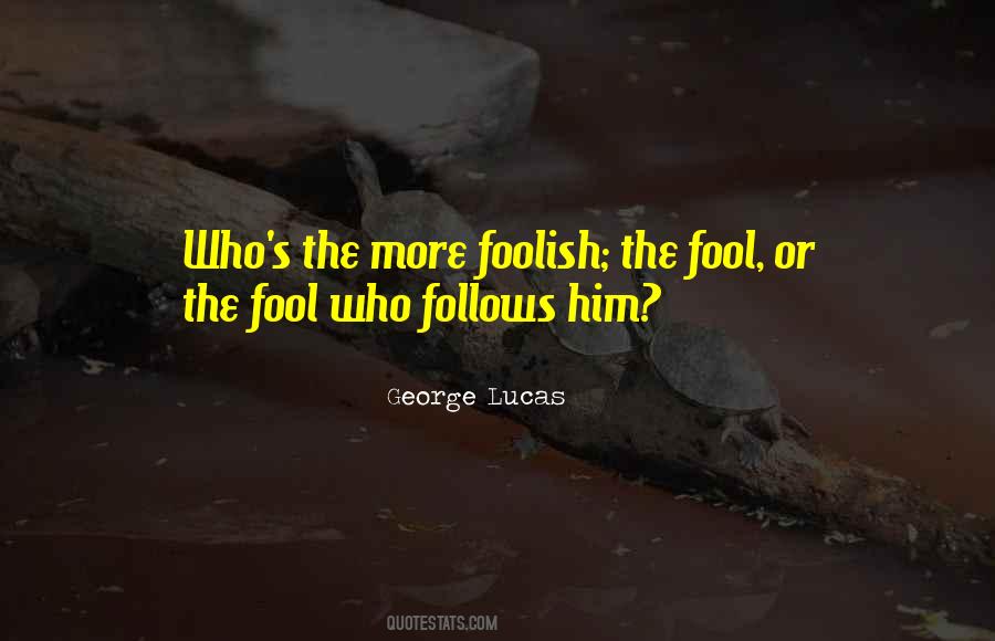 Foolish Quotes #1702914