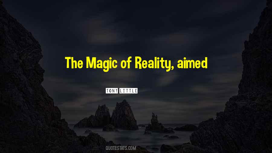 Magic Of Reality Quotes #1331717