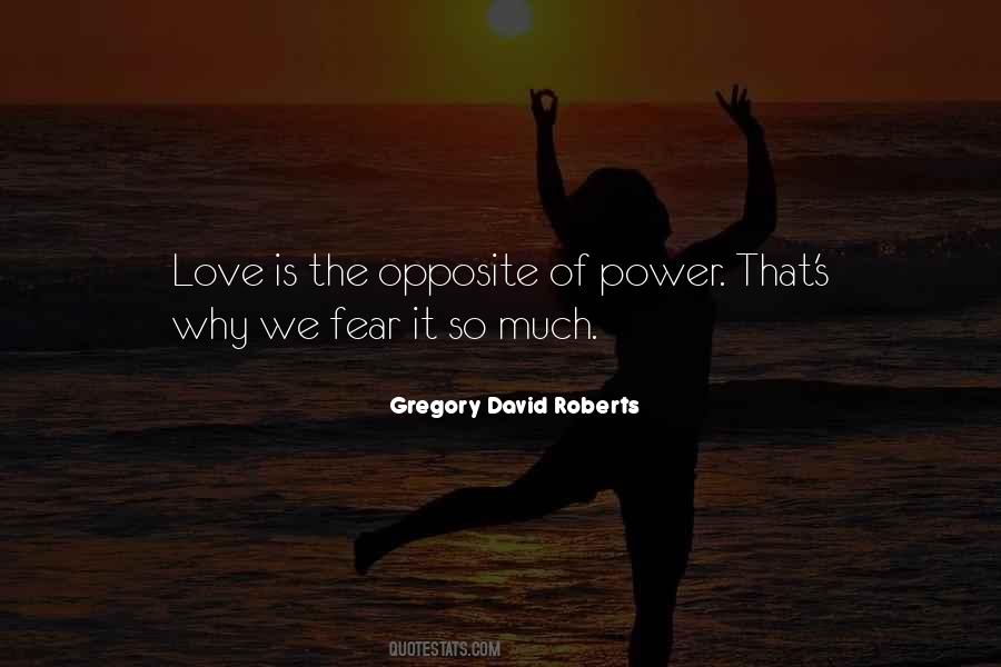 The Opposite Of Fear Quotes #1857022