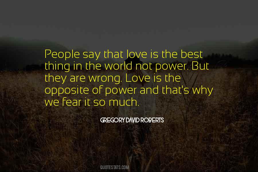 The Opposite Of Fear Quotes #528943