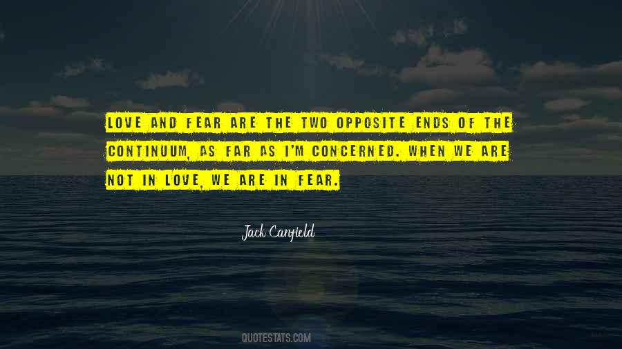 The Opposite Of Fear Quotes #718683