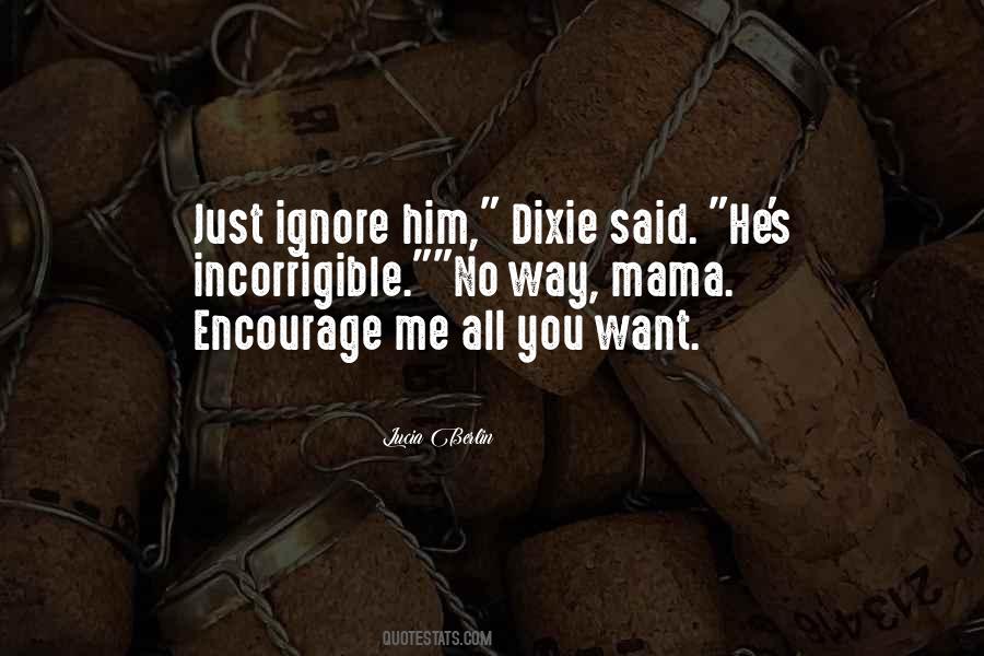 Just Ignore Me Quotes #164458