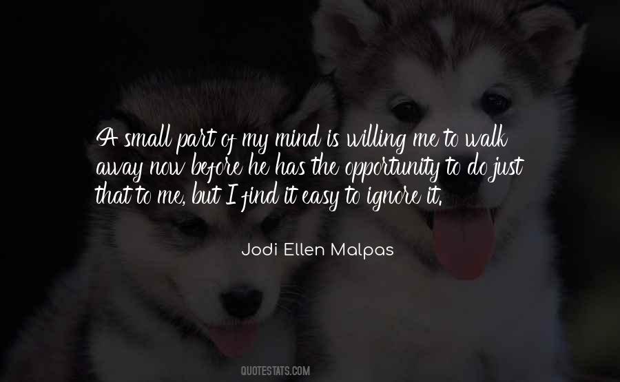 Just Ignore Me Quotes #1802728