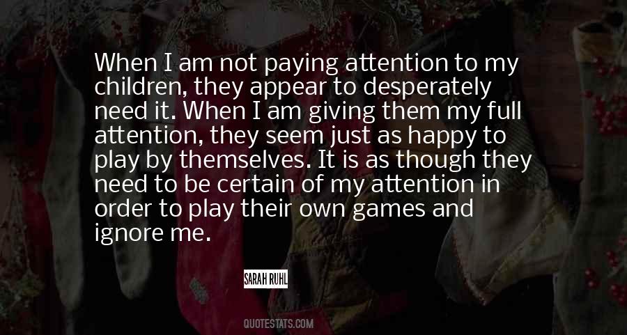 Just Ignore Me Quotes #235292