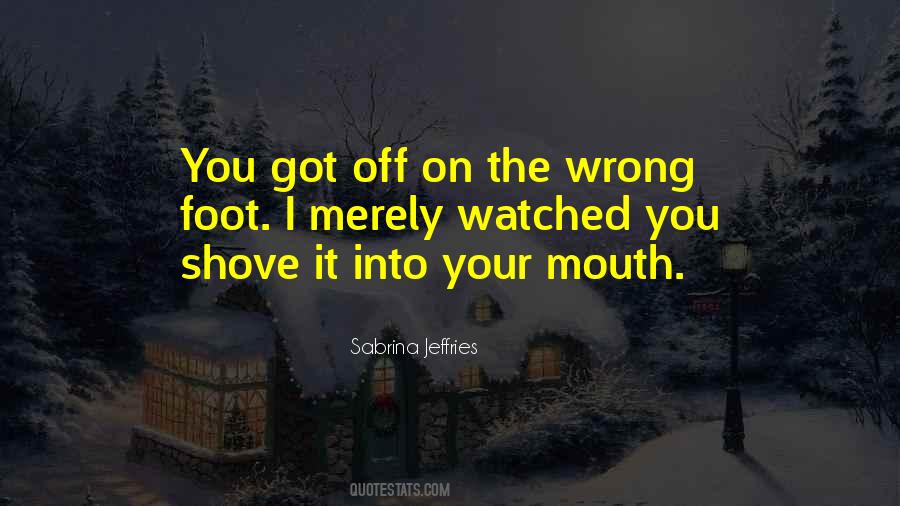 Foot In Your Mouth Quotes #1049958