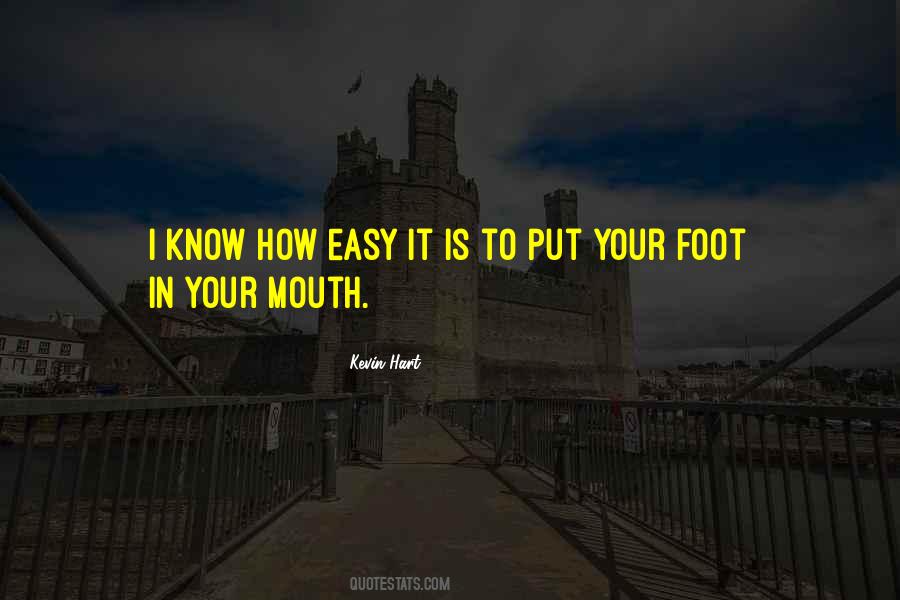 Foot In Your Mouth Quotes #453858