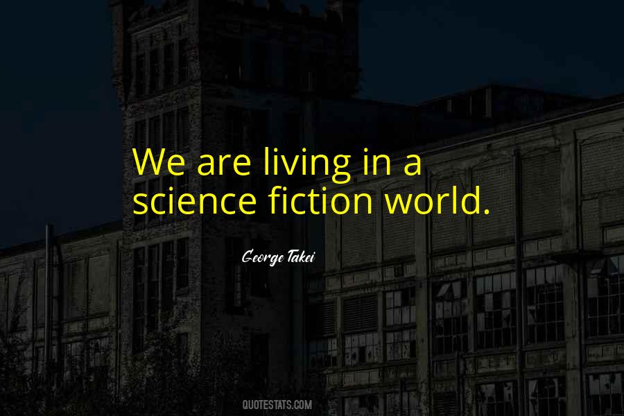 We Are Living In A World Quotes #1513531