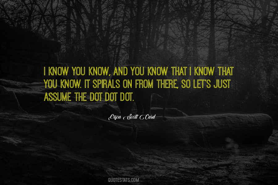 Know That I Know Quotes #1486259