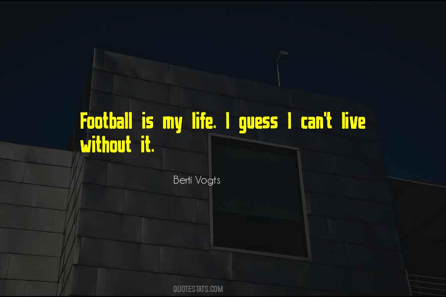 Football Is My Life Quotes #1794518