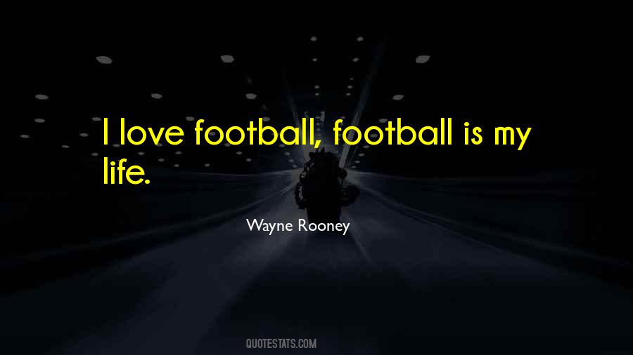 Football Is My Life Quotes #765078