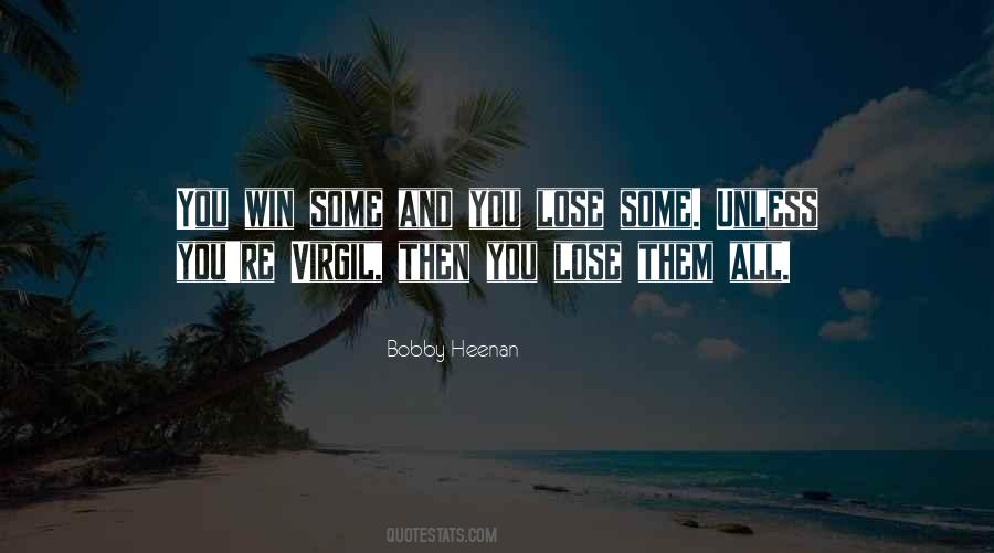 Win Some You Lose Some Quotes #306308