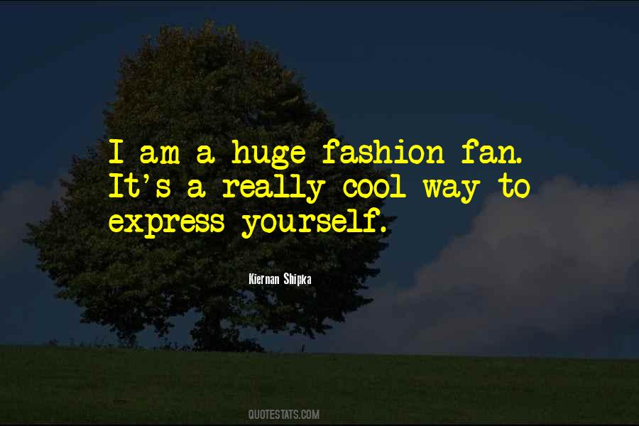 I Am A Huge Fan Quotes #860830