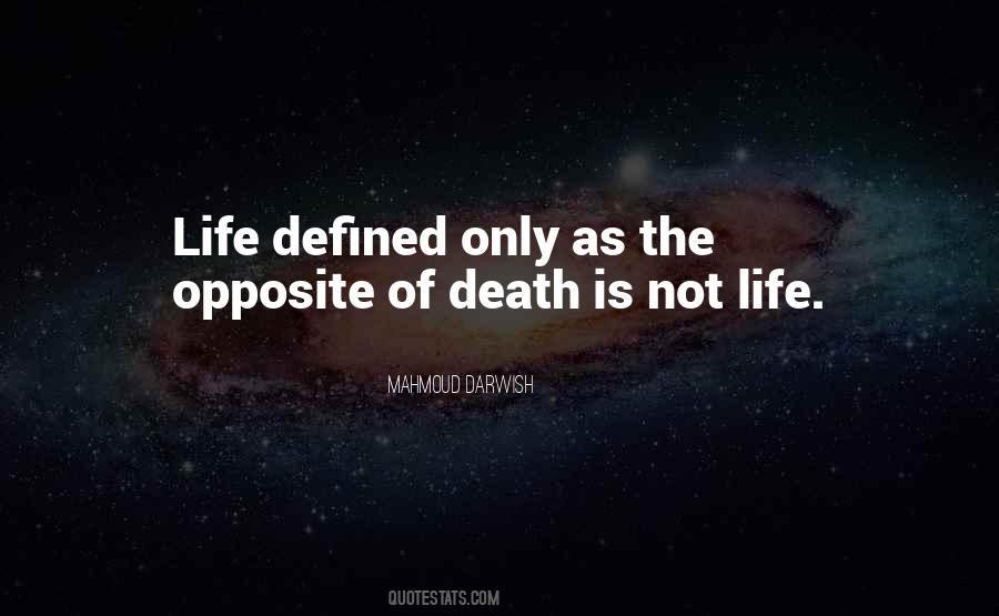 Opposite Of Death Quotes #16588