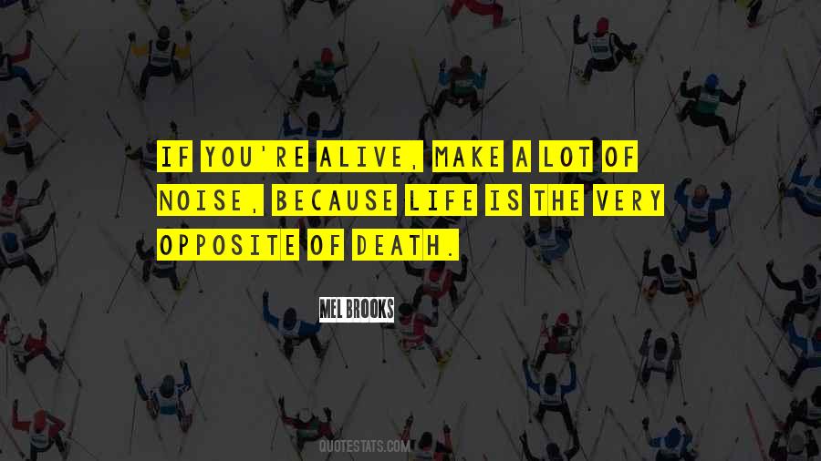 Opposite Of Death Quotes #503397