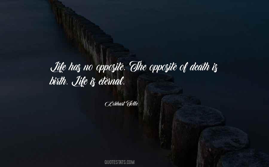 Opposite Of Death Quotes #819800