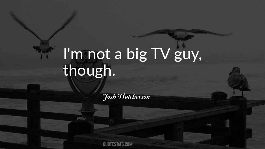 Big Tv Quotes #1285042
