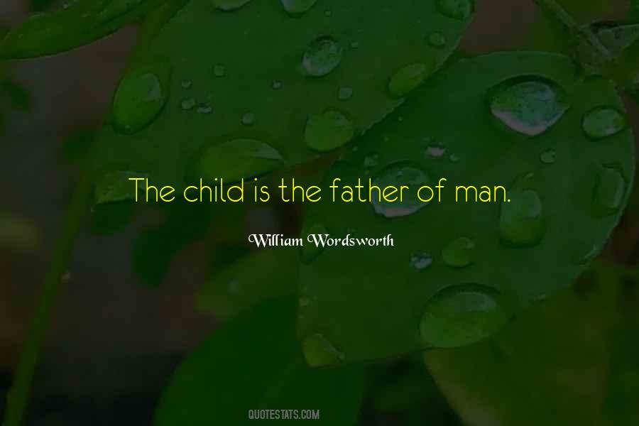 Child Is The Father Of Man Quotes #1064975