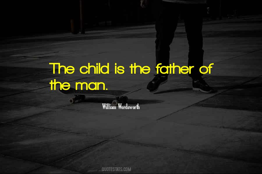 Child Is The Father Of Man Quotes #1860915