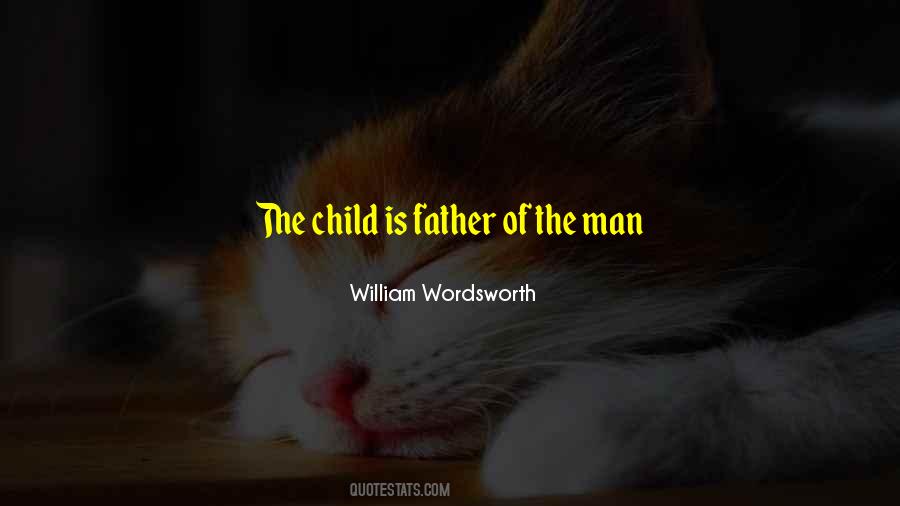 Child Is The Father Of Man Quotes #88877
