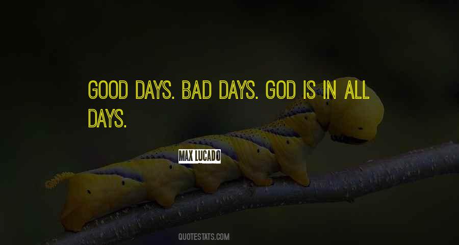 Bad Days Good Days Quotes #1013347