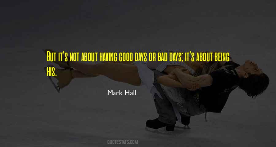 Bad Days Good Days Quotes #1560417