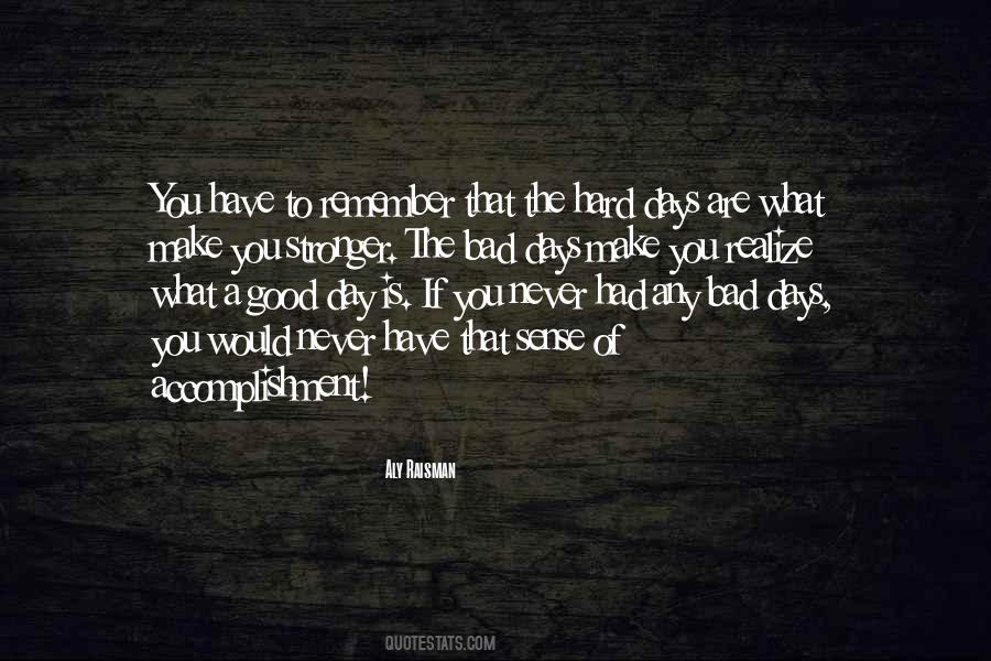 Bad Days Good Days Quotes #901174