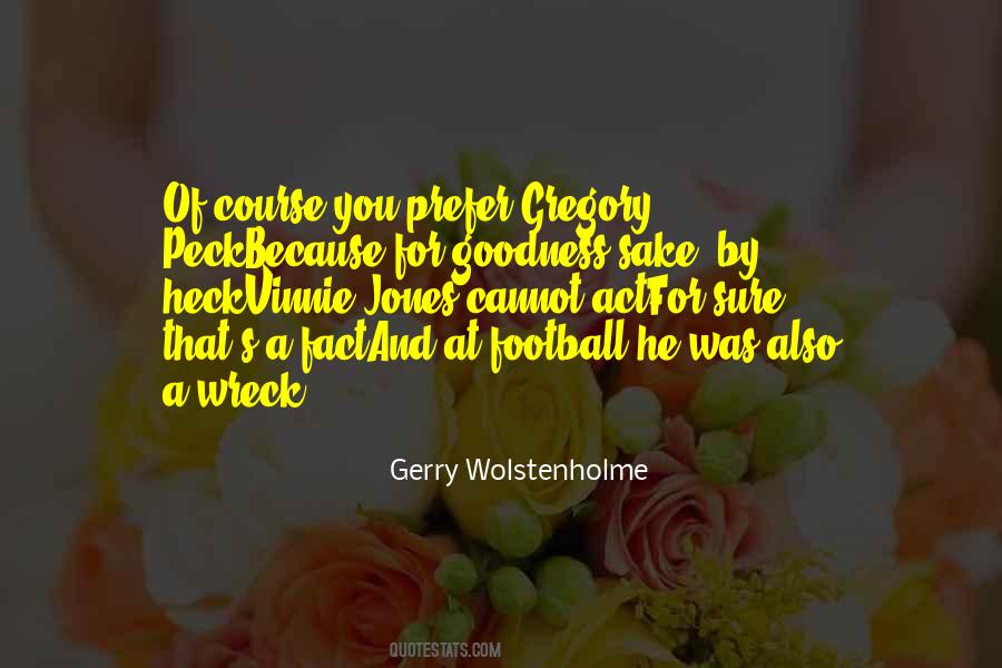 For Goodness Sake Quotes #1594897