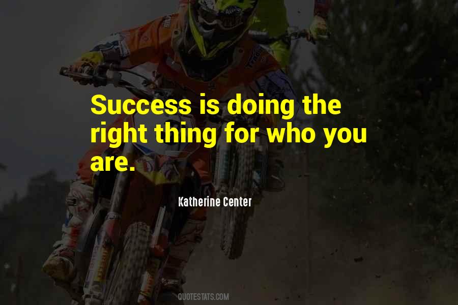 You Are Doing The Right Thing Quotes #523641