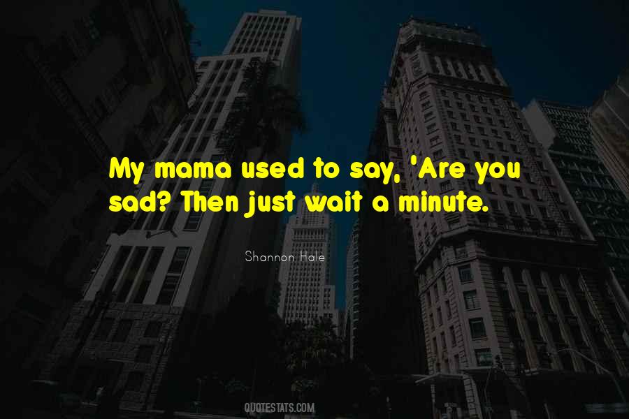 Mama Used To Say Quotes #989875