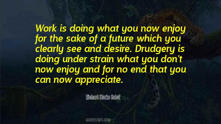 Appreciate My Work Quotes #1878248