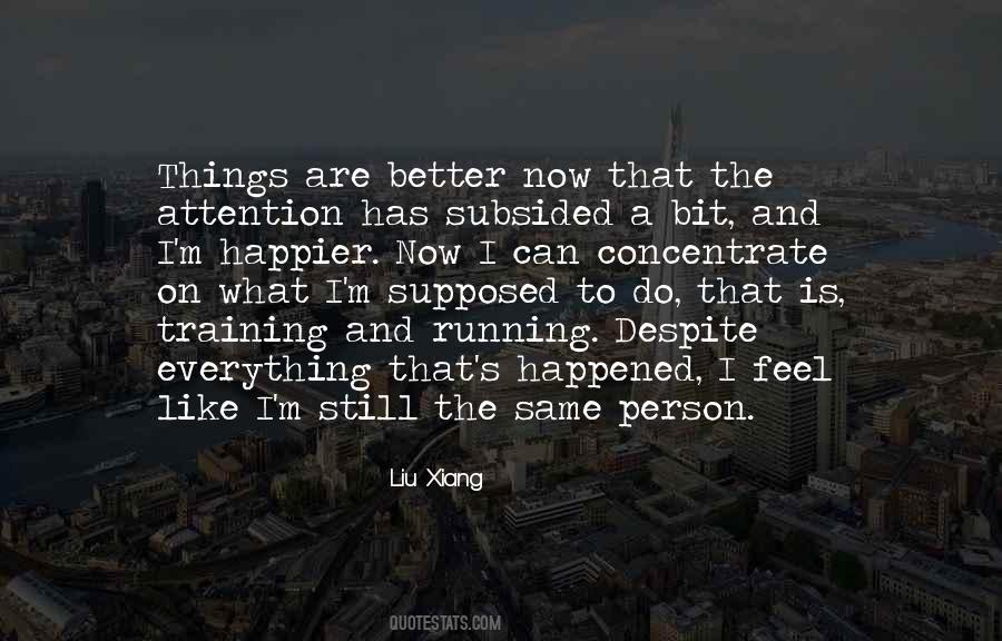 Despite Everything That Has Happened Quotes #692289