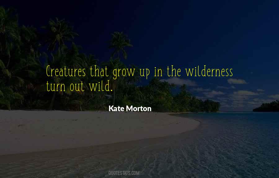 Out In The Wilderness Quotes #681051