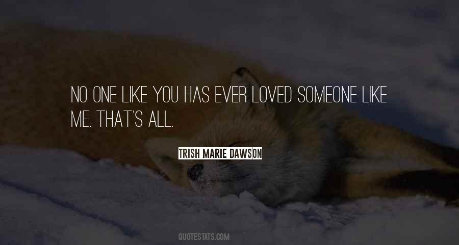 No One Has Ever Loved Me Quotes #868668
