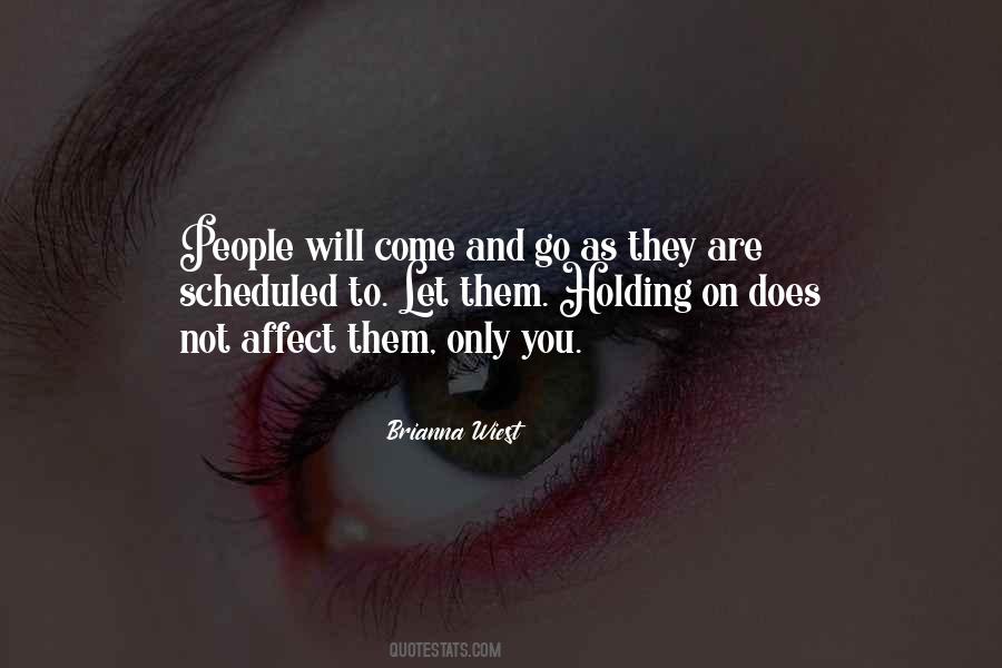 People Will Come And Go Quotes #1313253