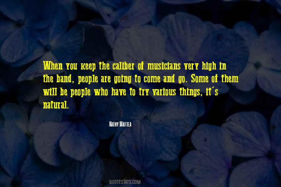 People Will Come And Go Quotes #980636