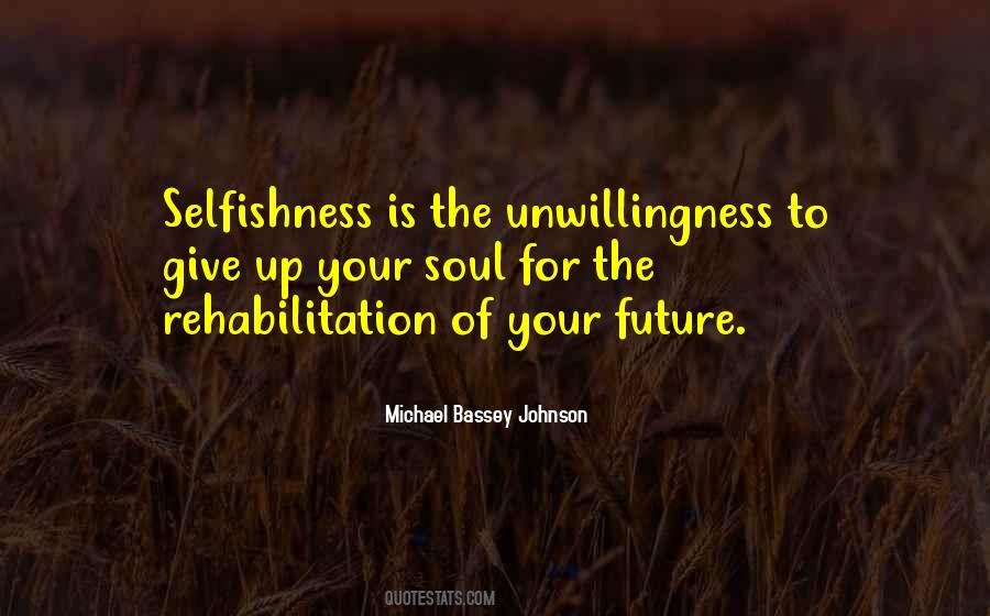 Quotes About Your Selfishness #525697
