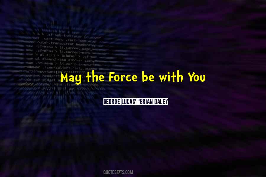 May The Force Quotes #1814237