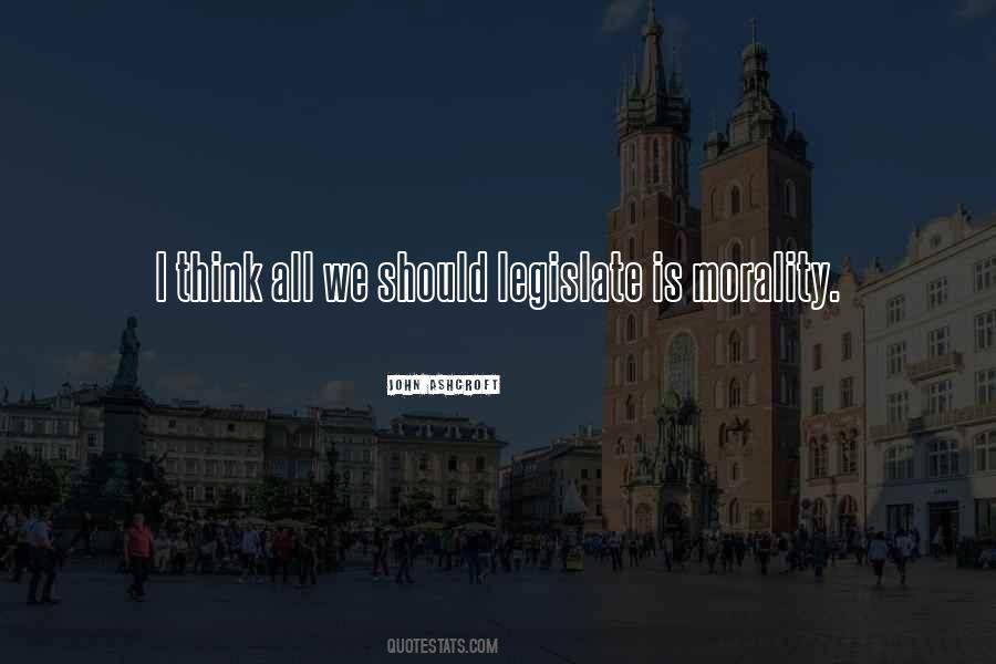 You Cannot Legislate Morality Quotes #1024073