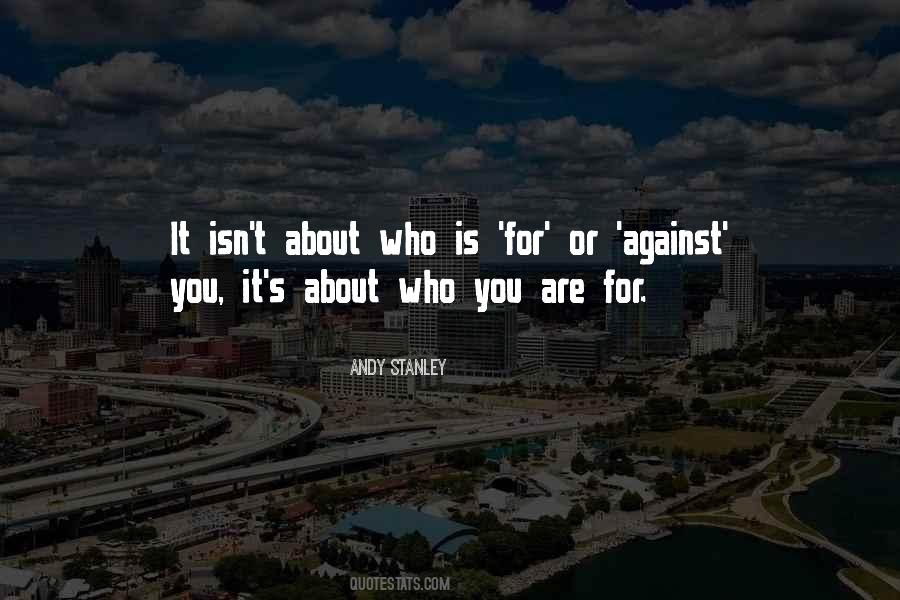 For Or Against Quotes #718036