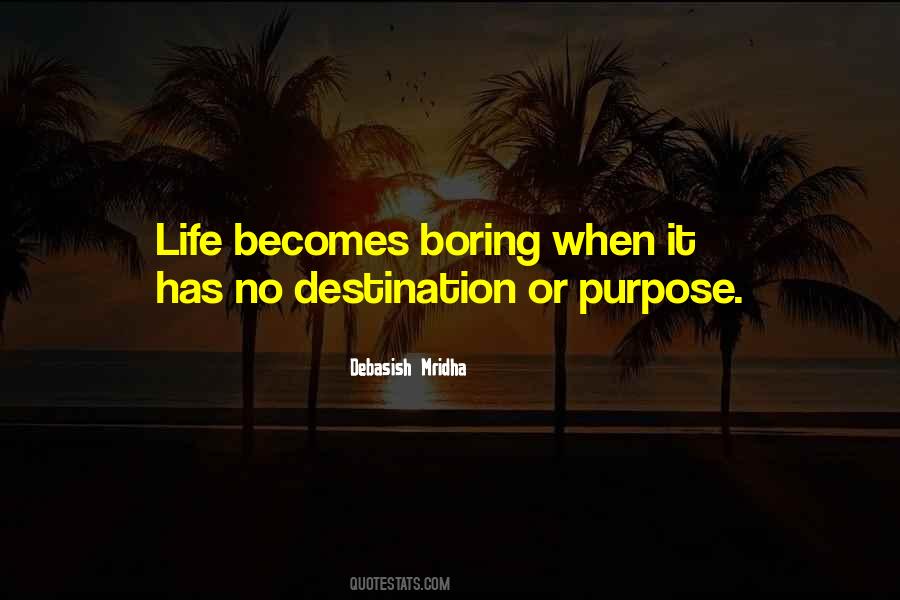 Life Becomes Boring Quotes #918080