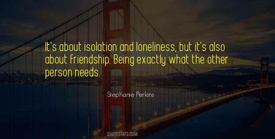Friendship And Loneliness Quotes #1241372