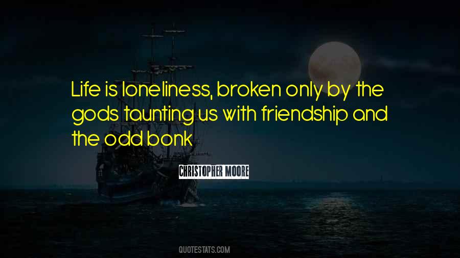Friendship And Loneliness Quotes #736436