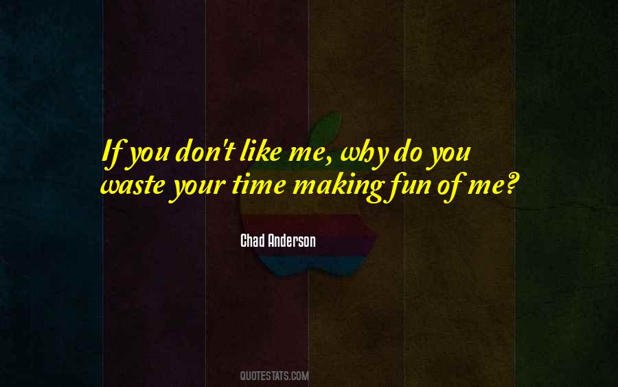 Making Fun Of You Quotes #1023511