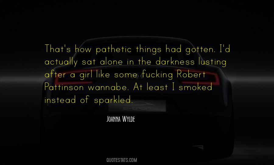 Pathetic Girl Quotes #44651
