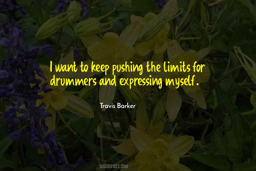 I Keep Pushing Myself Quotes #1083187