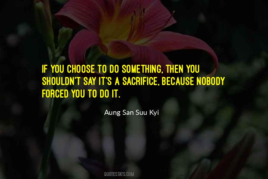 Forced To Choose Quotes #550441