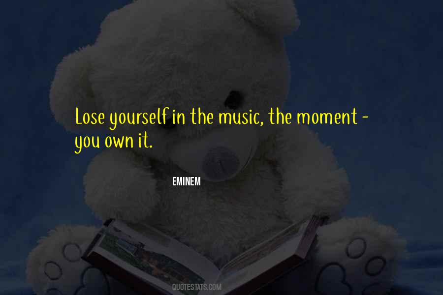 Lose Yourself In The Moment Quotes #743189