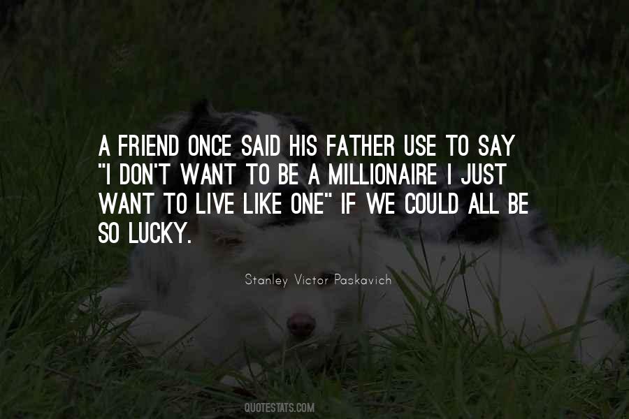 I Want To Be A Millionaire Quotes #1472490